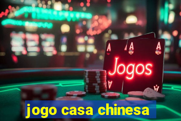 jogo casa chinesa